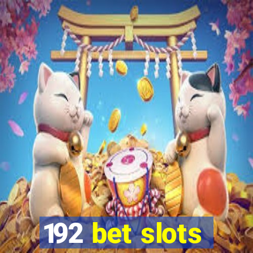 192 bet slots